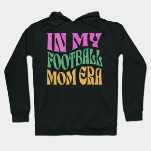 In My Football Mom Era Hoodie